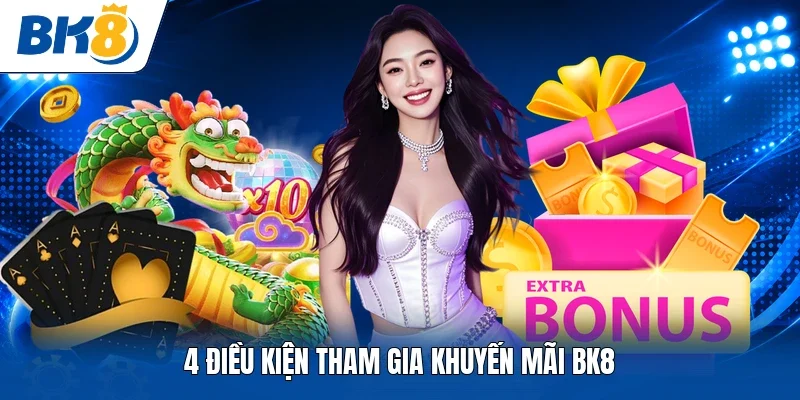 4 điều kiện tham gia khuyến mãi BK8