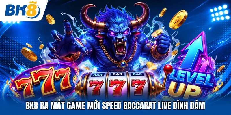 BK8 ra mắt game mới Speed Baccarat Live đình đám