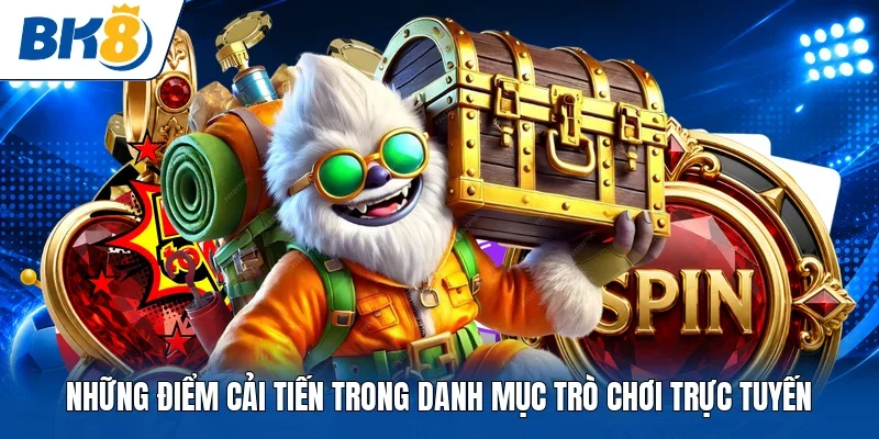 Những điểm cải tiến trong danh mục trò chơi trực tuyến