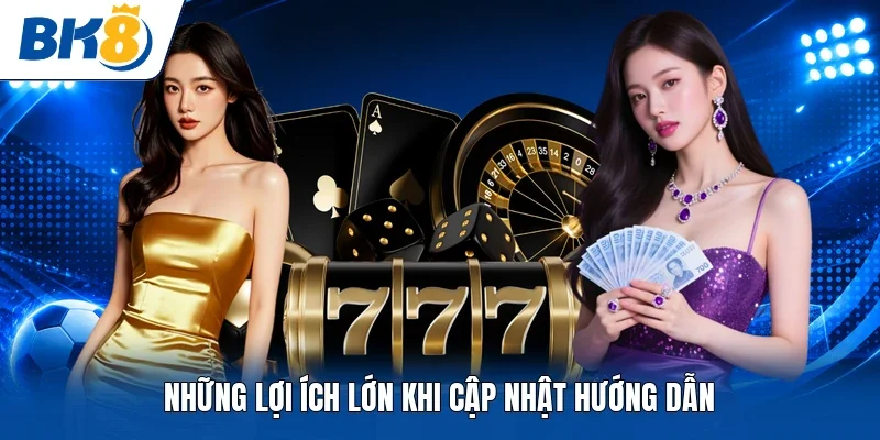 Những lợi ích lớn khi cập nhật hướng dẫn