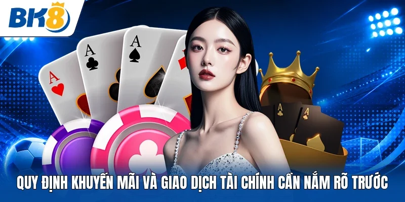 Quy định khuyến mãi và giao dịch tài chính cần nắm rõ trước