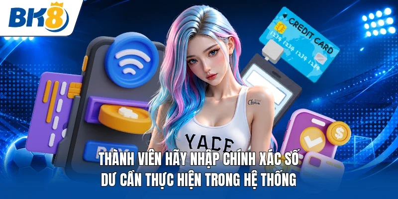 Thành viên hãy nhập chính xác số dư cần thực hiện trong hệ thống